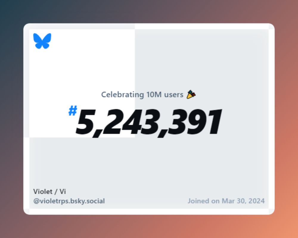 A virtual certificate with text "Celebrating 10M users on Bluesky, #5,243,391, Violet / Vi ‪@violetrps.bsky.social‬, joined on Mar 30, 2024"