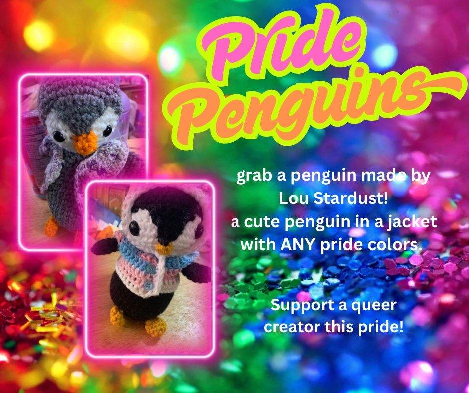 Pride Penguins!! A grey penguin with an asexual pride jacket. Black penguin with a trans pride hoodie. 

Grab a penguin made by Lou Stardust! A cute penguin in a jacket with ANY pride colors. 

Support a queer creator this pride!