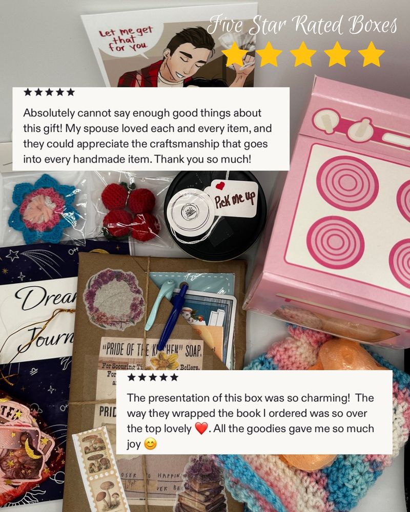 Five Star Rated Boxes. 
First Review: absolutely cannot say enough good things about this gift! My spouse loved each and every item, and they could appreciate the craftsmanship that goes into every handmade item. Thank you so much!

Second Review: the presentation of this box was so charming! The way they wrapped the book I ordered was so over the top lovely. All the goodies gave me so much joy. 

Background: crochet pin and earrings, handmade candle, fuzzy socks in an oven shaped box, journal, wrapped book, bookish goodies, crochet hat, and bath bomb. 