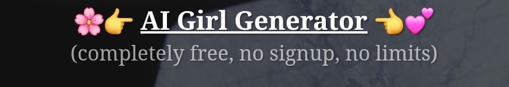 Link claiming to be a  "AI Girl Generator" completely free, no signup, no limits