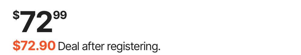 Price listed as $72.99

The deal price after registering is $72.90

Stupid savings of 9 cents