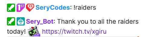 SeryCodes: !raiders Sery_Bot: Thank you to all the raiders today! 💜 https://twitch.tv/xgiru