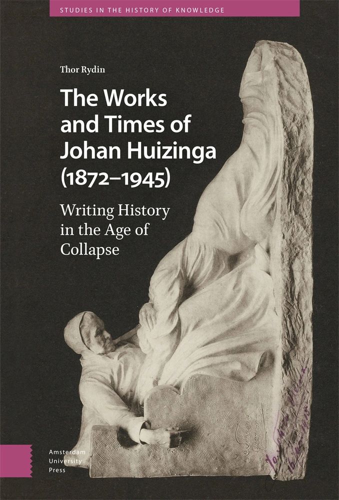 book cover of Thor Rydin's The Works and Times of Johan Huizinga: Writing History in the Age of Collapse. The image is of a marble sculpture of an old woman comforting a young woman who is crying on her lap. The old woman is sitting, the young woman is half lying on the floor, half hidden in the lap of the old woman.