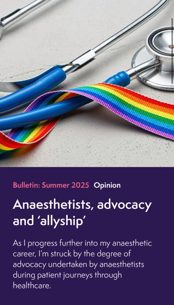 Bulletin: Summer 2025 Opinion
Anaesthetists, advocacy and 'allyship'
As I progress further into my anaesthetic career, I'm struck by the degree of advocacy undertaken by anaesthetists during patient journeys through healthcare.