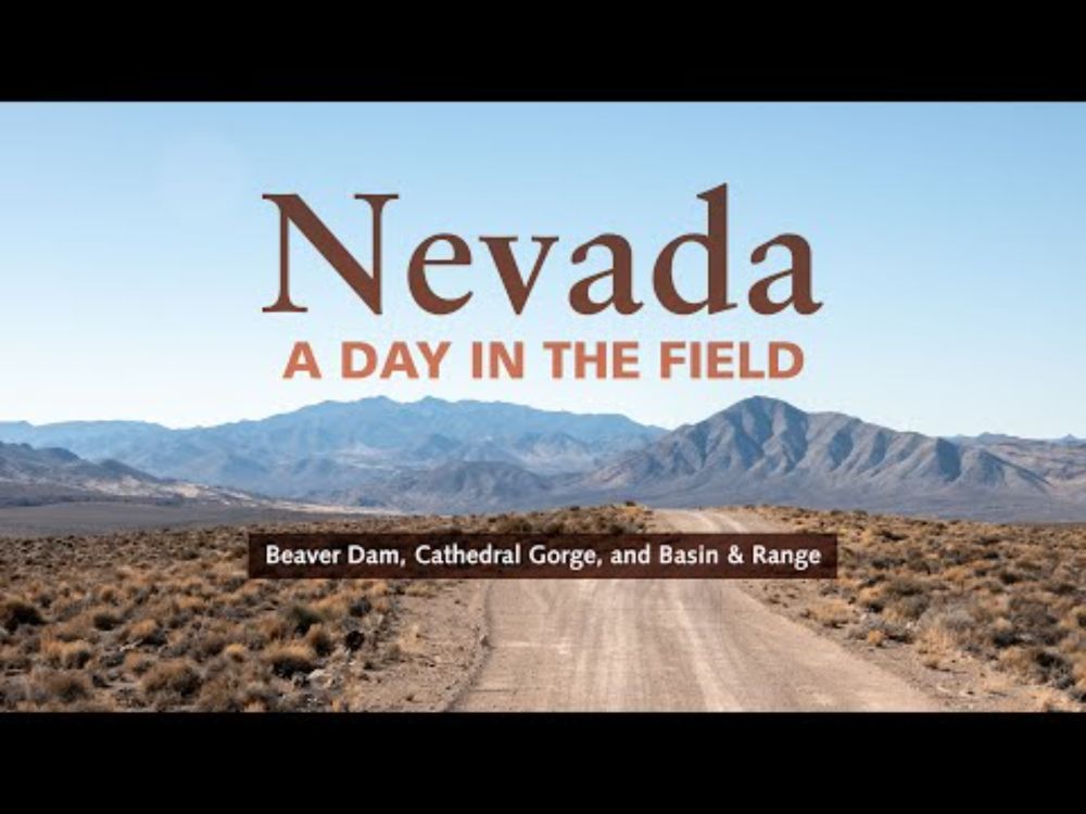 A Day in the Field: Nevada (Beaver Dam, Cathedral Gorge, Basin & Range)