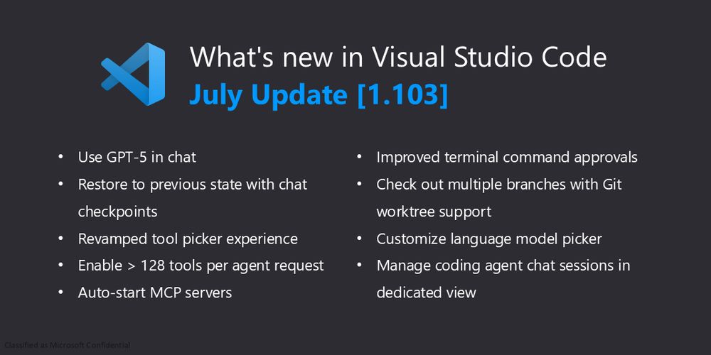 A thumbnail with a dark background and the VS Code logo that reads "What's new in Visual Studio Code July Update 1.103, Use GPT-5 in chat, chat checkpoints to restore previous states, a revamped tool picker interface, support for more than 128 tools per agent request, automatic startup for MCP servers, enhanced terminal command approvals, Git worktree support for checking out multiple branches, fast code search for Azure DevOps repositories, a customizable language model selector, and a dedicated view for managing coding agent chat sessions".