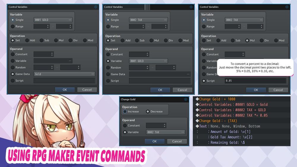 ◆Change Gold：+ 1000
◆Control Variables：#0001 GOLD = Gold
◆Control Variables：#0002 TAX = GOLD
◆Control Variables (Using Script Box)：#0002 TAX *= 0.05 
◆Change Gold：- {TAX}
◆Text：None, None, Window, Bottom
：    ：Amount of Gold: \v[1]
：    ：Gold Tax Amount: \v[2]
：    ：Remaining Gold: \$