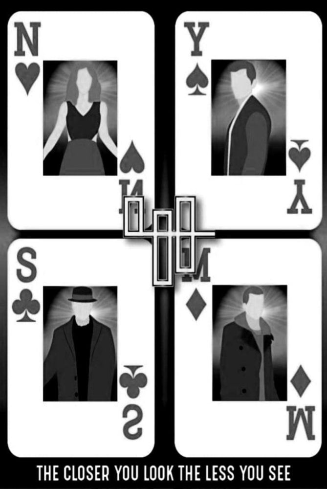 Poster for Now You See Me. Black and white scheme, of 4 playing cards laid out with drawings inside of detail less versions of the characters. The cards have N, Y, S and M. In the center the logo of the "Four Horsemen"