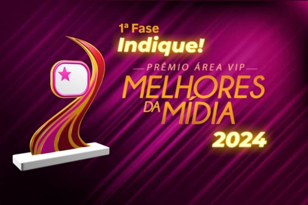 Chegou a 7ª edição do “Prêmio Área VIP” – Indique os Melhores da Mídia de 2024 - Área VIP