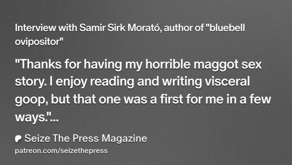 Interview with Samir Sirk Morató, author of "bluebell ovipositor" | Seize The Press Magazine