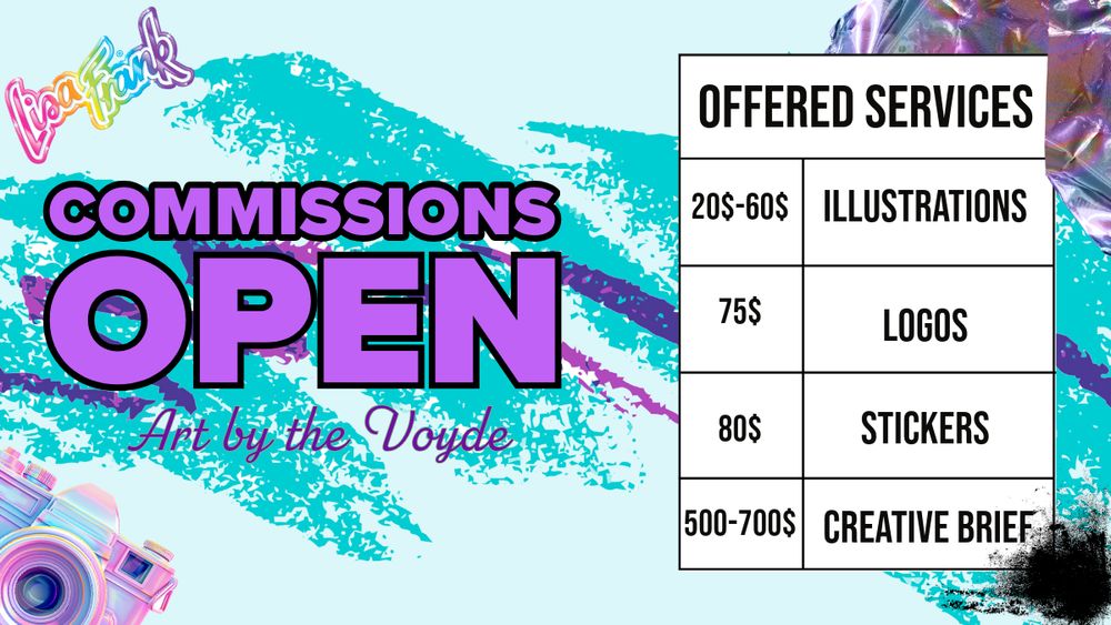 Commissions Open
Art by The Voyde
20$-60$ Illustrations
75$ Logos
80$ Stickers
500$-700$ Creative Brief