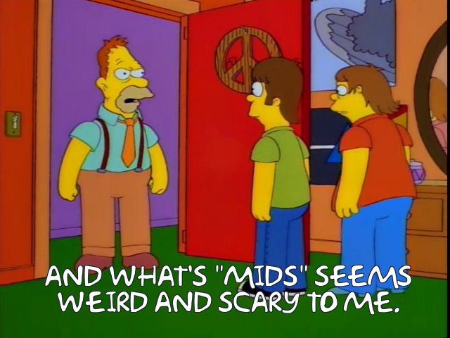 And what's mids seems weird and scary to me