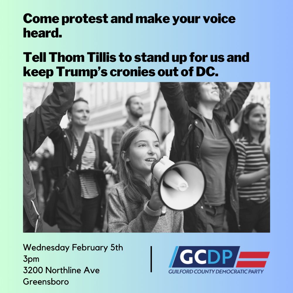 Come protest and make your voice heard.  Tell Thom Tillis to stand up for us and keep Trump's cronies out of DC.  

Wednesday February 5th 3pm 3200 Northline Ave Greensboro
GCDP LOGO