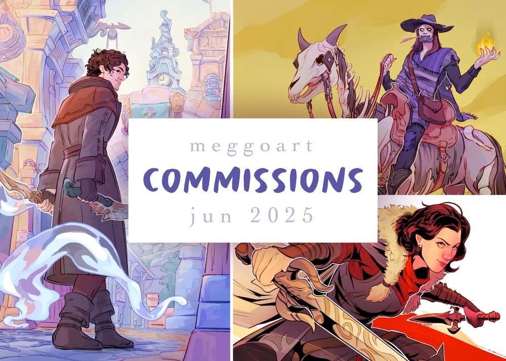 "meggoart commissions jun 2025" with three commission examples, the ARFO "boralus early morning" piece, rowan on the skeletal horse and orpheus action shot pieces 