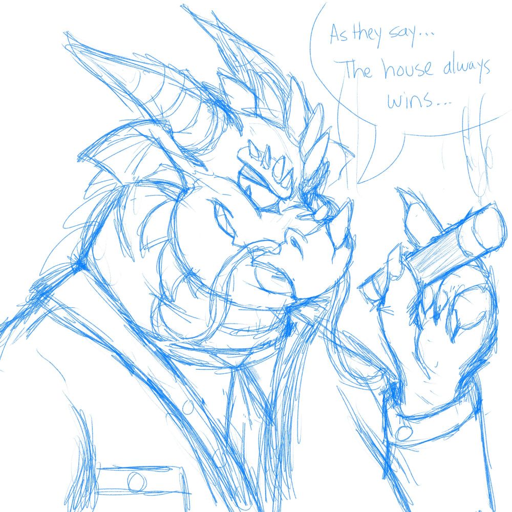 Bust sketch of an overweight anthro western dragon wearing a suit and tie and smoking an oversized cigar. His expression is an evil smirk, looking down at one of his TF victims. He is saying "As they say... The house always wins..."
