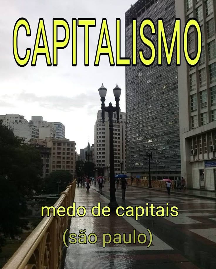 Capitalismo
medo de capitais (são paulo) 