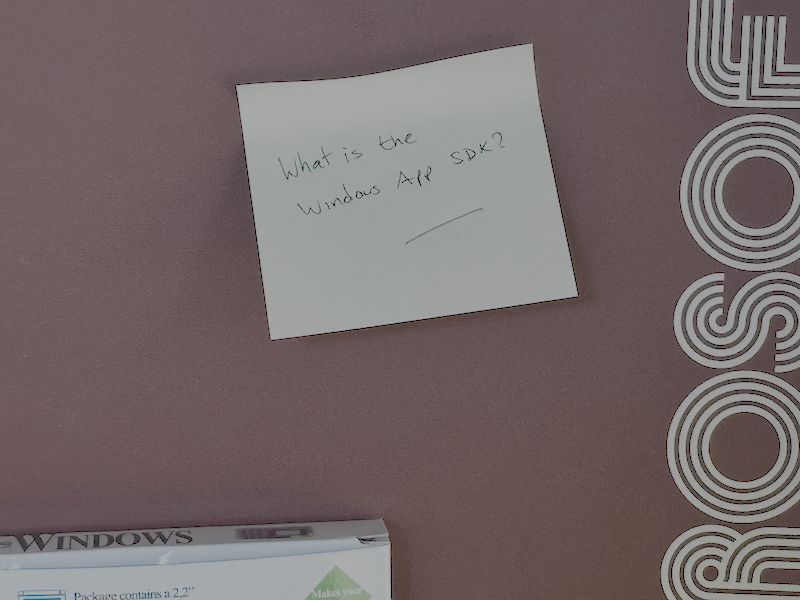 A post-it note with "What is the Windows App SDK" written on it.
