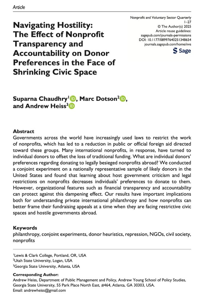 Navigating Hostility: The Effect of Nonprofit Transparency and Accountability on Donor Preferences in the Face of Shrinking Civic Space

Suparna Chaudhry, Marc Dotson, and Andrew Heiss

Abstract
Governments across the world have increasingly used laws to restrict the work of nonprofits, which has led to a reduction in public or official foreign aid directed towards these groups. Many international nonprofits, in response, have turned to individual donors to offset the loss of traditional funding. What are individual donors’ preferences regarding donating to legally besieged nonprofits abroad? We conducted a conjoint experiment on a nationally representative sample of likely donors in the US and found that learning about host government criticism and legal restrictions on nonprofits decreases individuals’ preferences to donate to them. However, organizational features such as financial transparency and accountability can protect against this dampening effect. Our results have important implications both for understanding private international philanthropy and how nonprofits can better frame their fundraising appeals at a time when they are facing restrictive civic spaces and hostile governments abroad.

