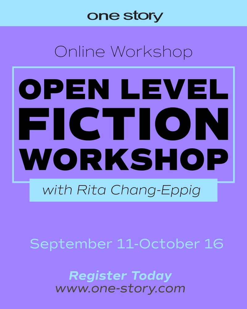 Text in purple box reads Online Workshop: Open Level Fiction Workshop with Rita Chang-Eppig. Sept 11-Oct 16. Register today www.one-story.com