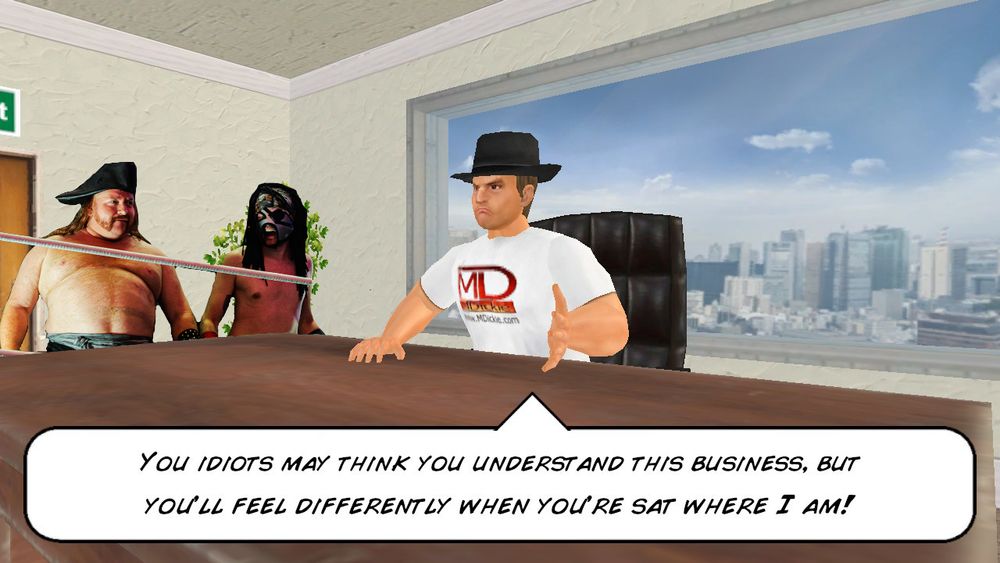 A screenshot from the game Wrestling Empire. Someone in a hat is sitting behind a desk with a speech bubble reading "You idiots may think you understand this business, but you'll feel differently when you're sat where I am!" The tag team Piracy have been added to the image from a real photo. Badly. There are inexplicably still ring ropes over them, even though there is no ring in the room.