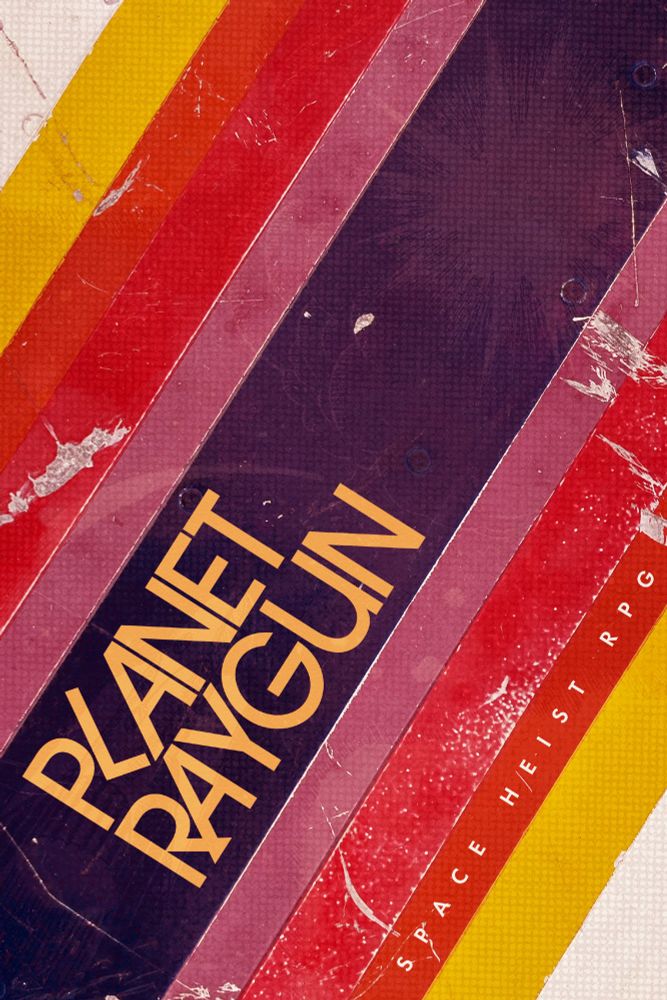 Planet Raygun: Space Heist RPG – The title is set over scratched up, vibrantly colored aero stripes, an image of a rocket launch is faintly superimposed in the texture.