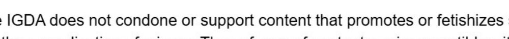 "IGDA does not condone or support content that promotes or fetishizes"...