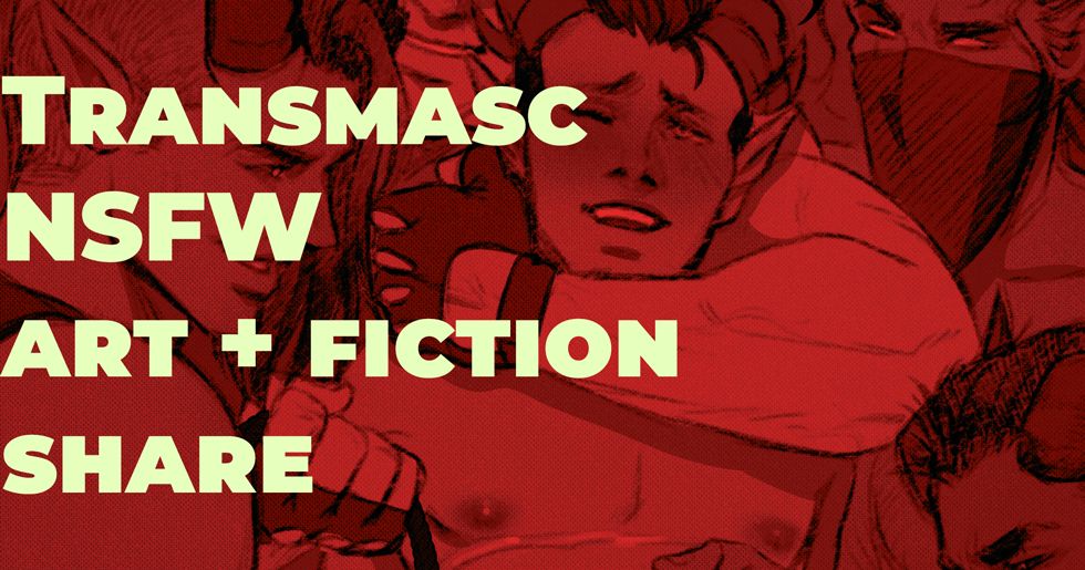 Red art share banner featuring a close up of my art depicting my transmasc OC Flaym getting groped by a group of guys. The text reads: "Transmasc NSFW art + fiction share"