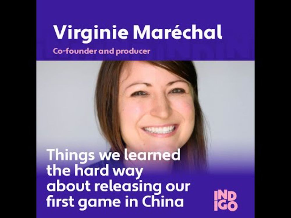 Virginie Maréchal: Lessons learned the hard way about releasing our first game in China- INDIGO2025
