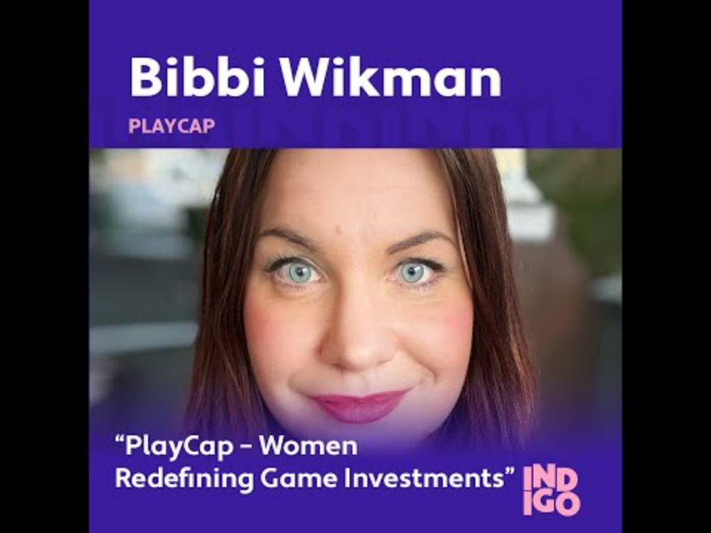 Bibbi Wikman - PlayCap – Women Redefining Game Investments - INDIGO 2025