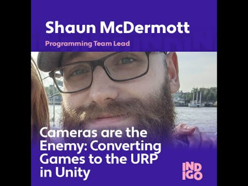 Shaun McDermott - Cameras are the Enemy: Converting Games to the URP in Unity - INDIGO 2025
