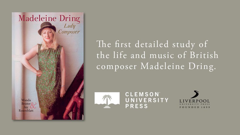 The image features the book Madeleine Dring: Lady Composer by Wanda Brister and Jay Rosenblatt. The cover shows a woman in a green dress and hat. The background text highlights that this is the first detailed study of British composer Madeleine Dring’s life and music. Published by Clemson University Press.