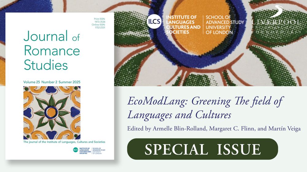 Graphic for a Special Issue of the Journal of Romance Studies: Journal cover displayed to the left, the cover is a warm white with a decorative square tile in the centre, the journal's title is in a slim mid green font. Behind the cover sits a close up of the decorative tile from the journal's front cover, decorated in blue, green and yellow with a floral motif. On top sits text that reads 'ECOMODLANG: GREENING THE FIELD 
OF LANGUAGES AND CULTURES
Edited by Armelle Blin-Rolland, Margaret C. Flinn, and Martín Veiga'. A white Liverpool University Press logo and a white Institute of Languages, Cultures, and Societies, School of Advanced Study University of London logo sit at the top. Below sits a green button with white text that reads 'special issue'. 