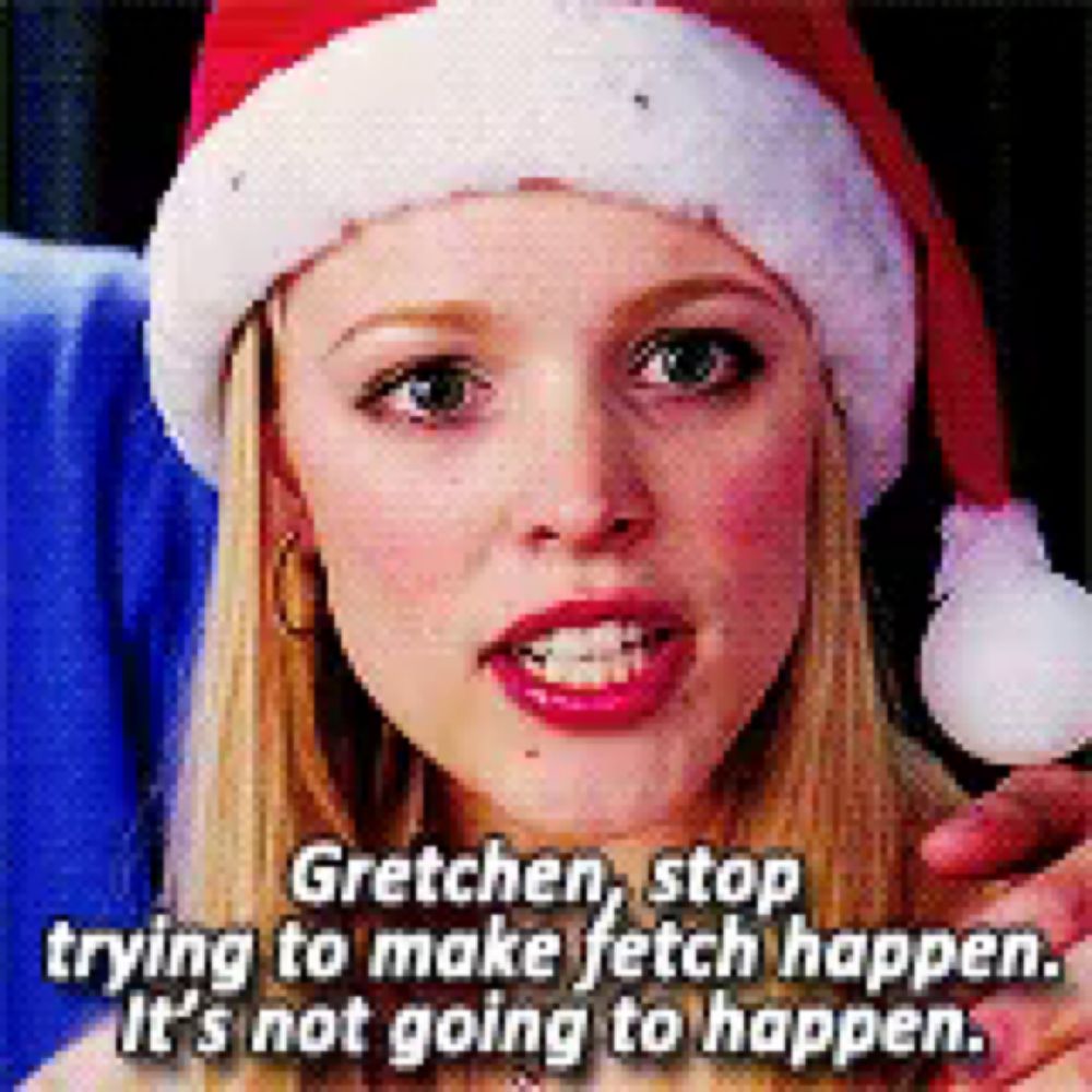 a woman is wearing a santa hat and saying gretchen stop trying to make fetch happen it 's not going to happen