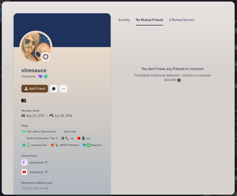 another example, this time of vinny "@vinesauce" vincent. here, itt says we don't have any friends in common. "time for a crossover episode! 🎬" discord this is the error message for no crossover detected what are you yapping about what