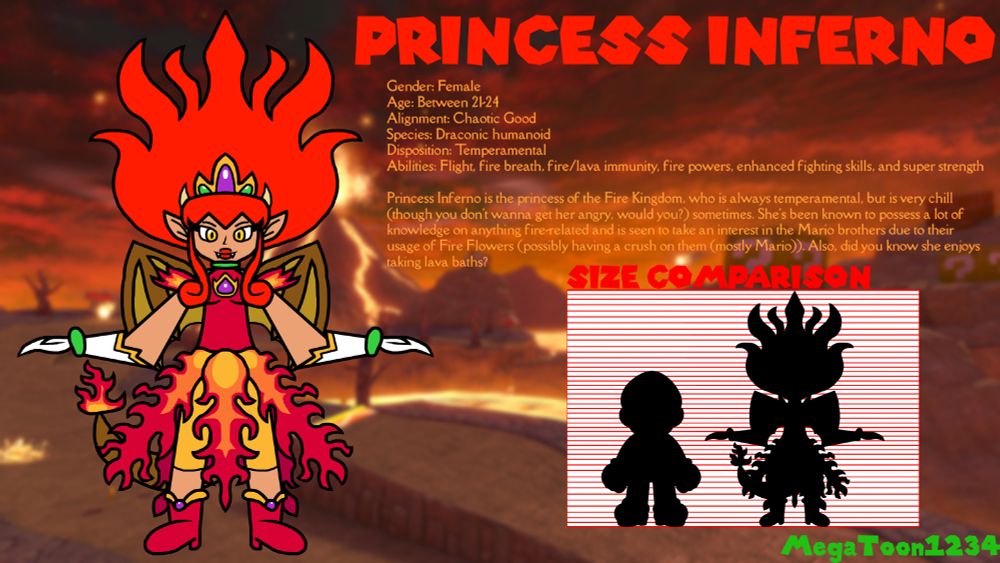 Princess Inferno is a female draconic humanoid, between 21 and 24 years old, princess of the Fire Kingdom. Her chaotic good alignment suggests a fiery spirit tempered by a sense of justice. She possesses a temperamental disposition, capable of intense anger, yet also displays a chill demeanor. Her appearance reflects this duality: vibrant red and orange flames form her hair and dress, a fiery, yet regal gown. A crown adorned with gemstones adds an element of fantasy royalty. She is slightly shorter than Mario, as indicated by the size comparison, though still possessing enhanced strength and formidable fighting skills. Inferno's abilities include flight, fire breath, immunity to fire and lava, and manipulation of fire powers. Her interests extend to fire-related knowledge and the Mario brothers, hinting at a possible crush, particularly toward Mario. Her enjoyment of lava baths further emphasizes her unique connection to fire. Inferno's design blends a powerful, fiery nature with a playful and somewhat romantic personality.