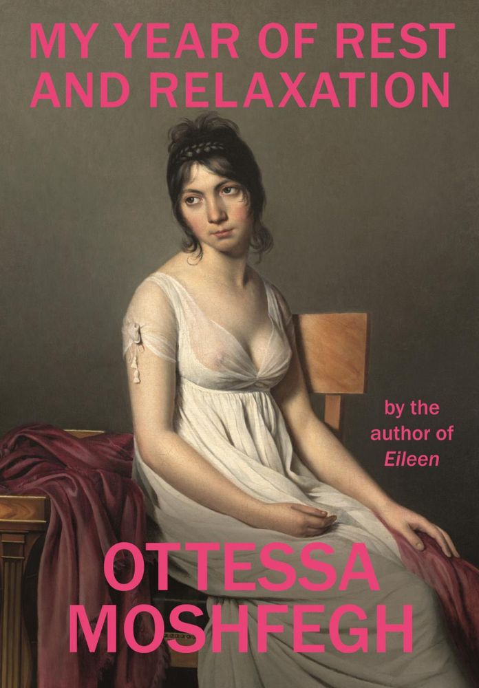 The cover of My Year of Rest and Relaxation by Ottessa Moshfegh. It’s a painting by the French neoclassical artist Jaques-Louis David which portrays a wan looking seated lady dressed in a diaphanous white frock. She looks unhappy and a bit seedy. 