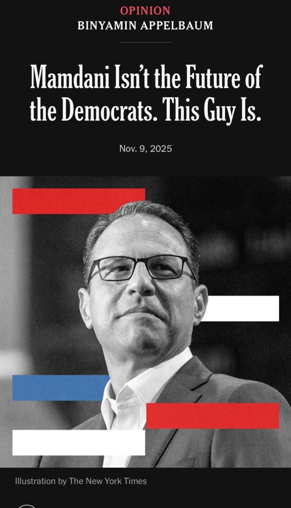 NY times opinion piece: “Mamdani isn’t the future of the democrats. This guy is.” And it’s a photo of Josh Shapiro, the Obama impersonator who’s already in his mid-50s