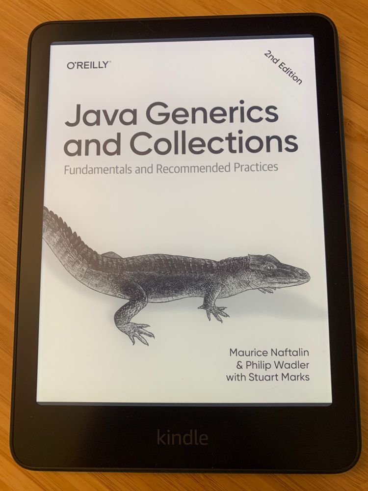 The cover of "Java Generics and Collections: Fundamentals and Recommended Practices 2nd Edition" from O'Reilly by Maurice Naftalin, Philip Wadler with Stuart Marks on my new Kindle.