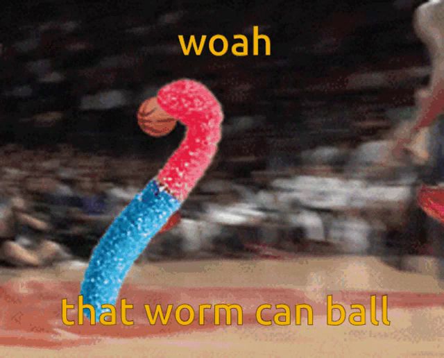 a worm with the words woah that worm can ball below it