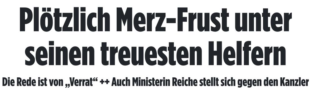 Plötzlich Merz-Frust unter seinen treuesten Helfern
Die Rede ist von „Verrat“ ++ Auch Ministerin Reiche stellt sich gegen den Kanzler