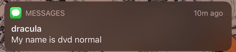 text notification from “dracula” reading “My name is dvd normal”