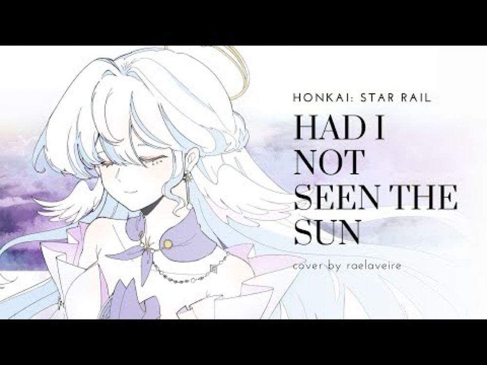 Had I Not Seen the Sun ✧ Honkai: Star Rail - 『raelaveire』cover