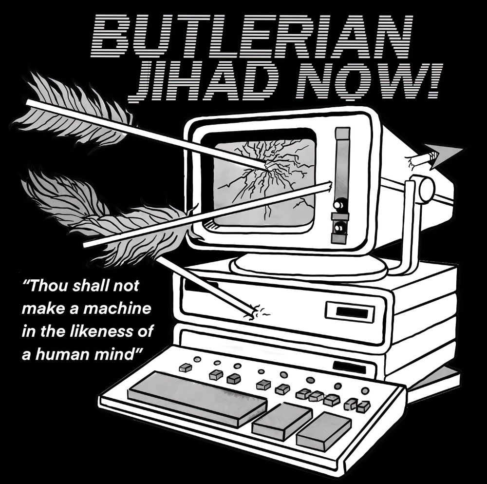 "Butlerian Jihan Now!" Dune poster with arrows piercing a computer. "Thou shall now make a machine in the likeness of a human mind."