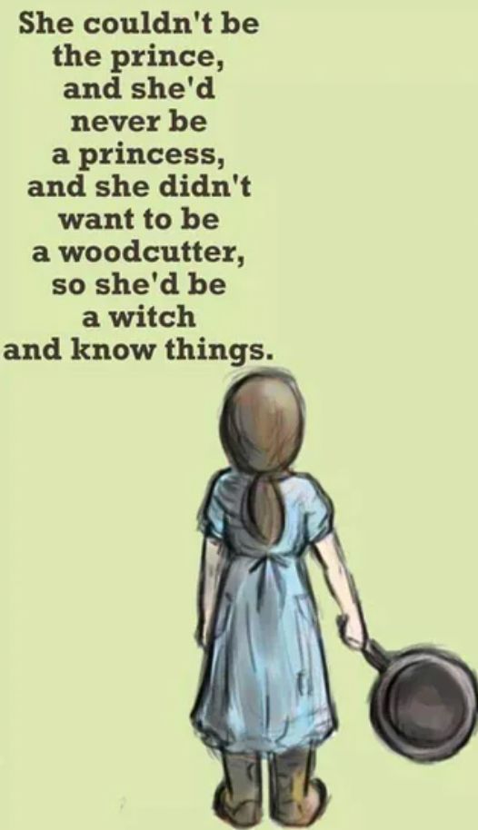 A drawing of a small girl holding a frying pan. Her back is to the viewer and she is wearing a blue dress, sturdy boots, and has her brown hair pulled into a ponytail. A quote from the book Wee Free Men by Terry Pratchett is beside the girl. It says She couldn't be the prince, and she'd never be a princess, and she didn't want to be a woodcutter, so she' be a witch and know things. 