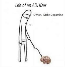 A cartoon sketch of a skinny man in a mask poking a brain with a stick. The title reads Life of an ADHDer. The caption says come on, make dopamine. 