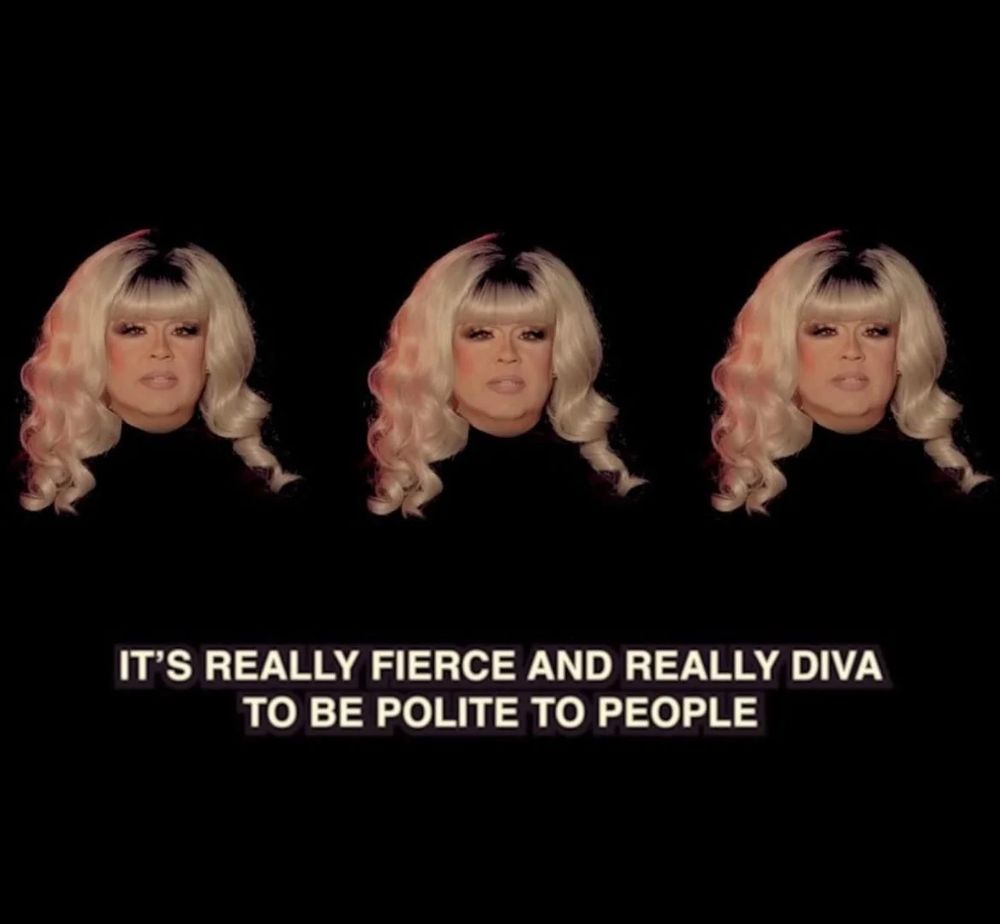 Drag queen Delta Work's face is shown three times in a horizontal line. Text beneath reads "IT'S REALLY FIERCE AND REALLY DIVA TO BE POLITE TO PEOPLE".