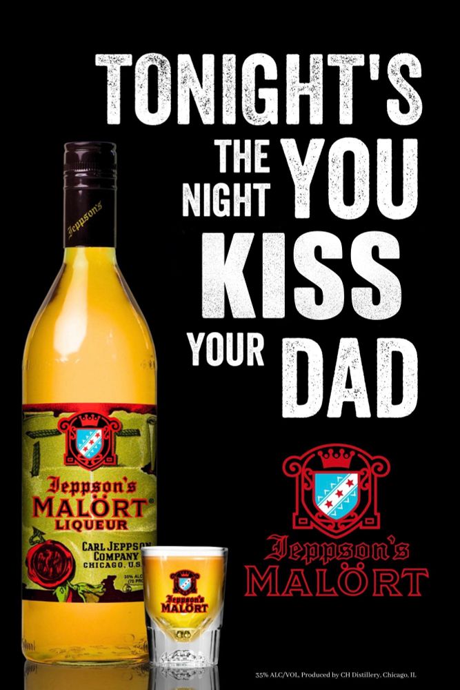 A Malort ad that says tonight’s the night you kiss your dad.