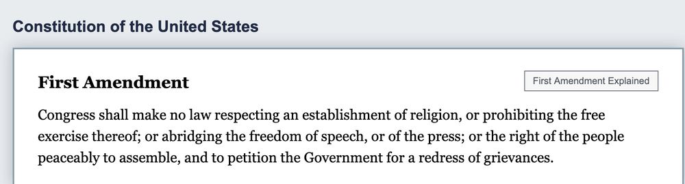 Congress shall make no law respecting an establishment of religion, or prohibiting the free exercise thereof; or abridging the freedom of speech, or of the press; or the right of the people peaceably to assemble, and to petition the Government for a redress of grievances.
