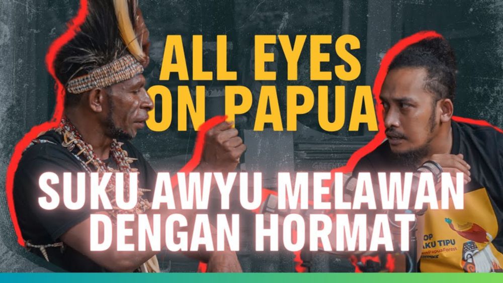 [EKSKLUSIF] APA ITU ALL EYES ON PAPUA?? Perjuangan Suku Awyu Selamatkan Hutan Papua dari Korporasi