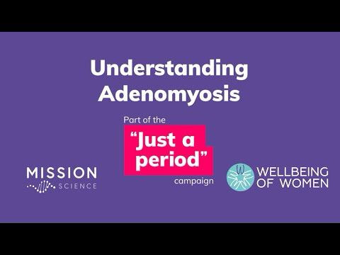 Not Just a Period. What is Adenoymosis?